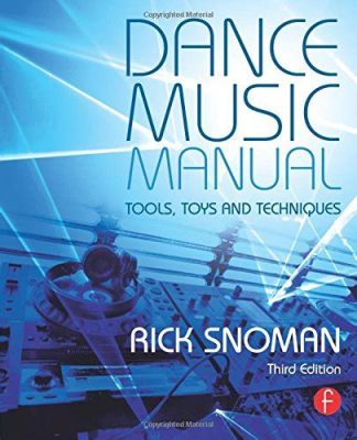  Discovering 'Dance Music Manual: Tools and Techniques for Creating Electronic Soundscapes' - An Unforgettable Journey into the Heart of Electronic Sounds