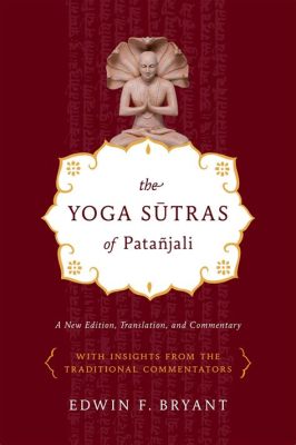  Yoga Sutras of Patanjali: Unlocking the Mysteries of the Mind and Reaching Inner Peace!